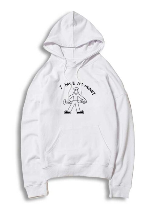 I Have No Money Cartoon Printed Hoodie