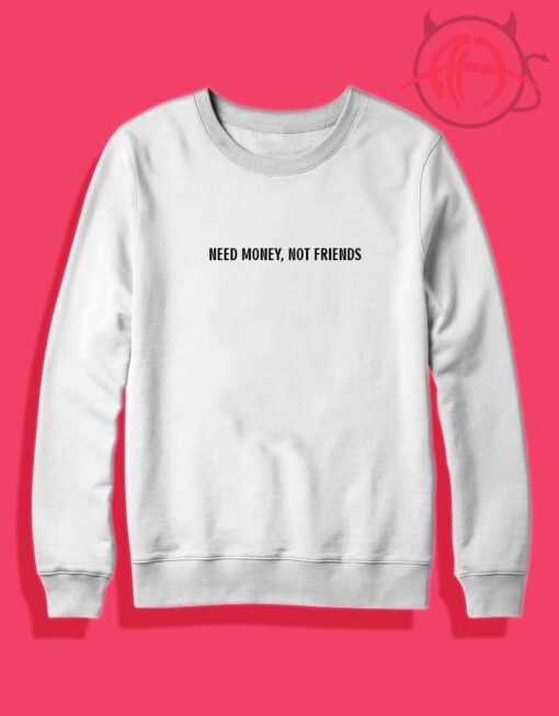Need Money Not Friends