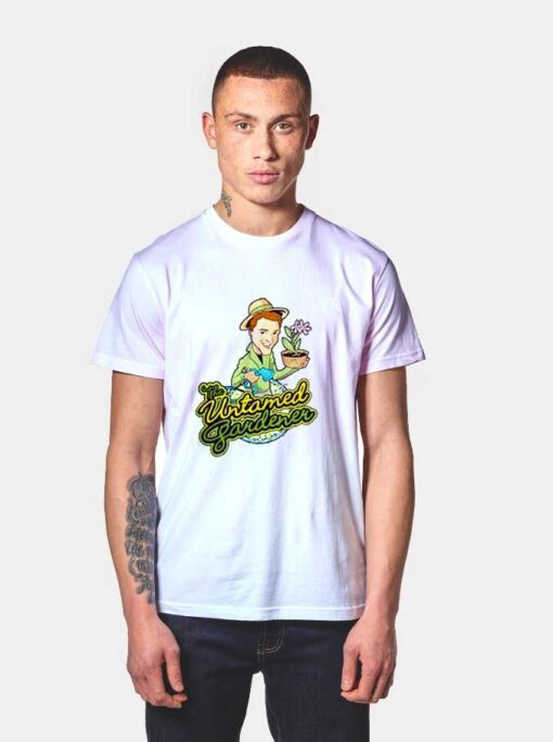 The Untamed Gardener T Shirt