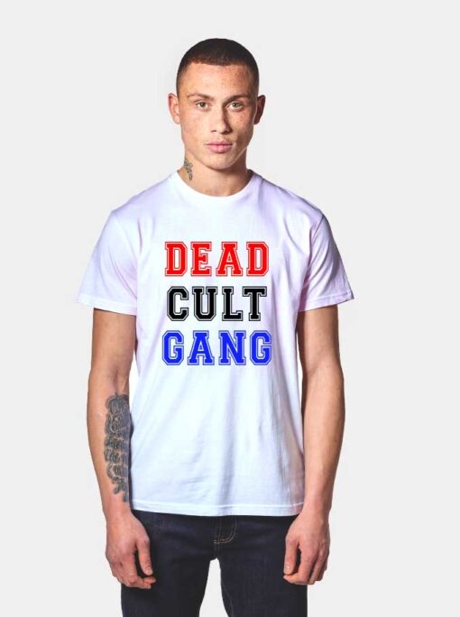 Dead Cult Gang T Shirt