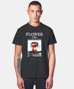 Flower For Savage T Shirt