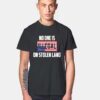 No One Is Illegal On Stolen Land T Shirt
