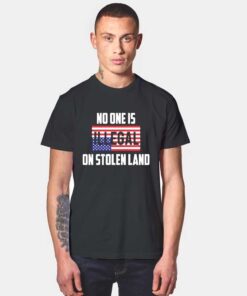 No One Is Illegal On Stolen Land T Shirt