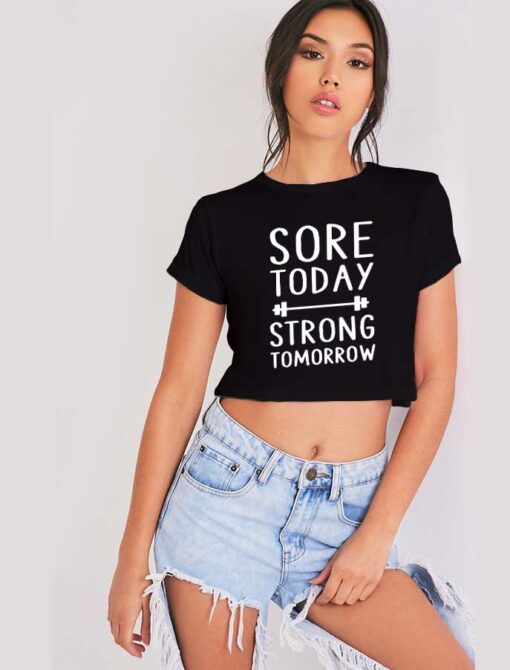 Sore Today Strong Tomorrow Crop Top Shirt