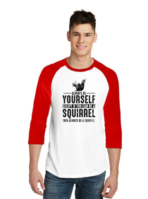 Squirrel Always Be Yourself Sleeve Raglan Tee