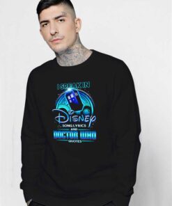 Disney Song Lyrics And Doctor Who Quotes Sweatshirt