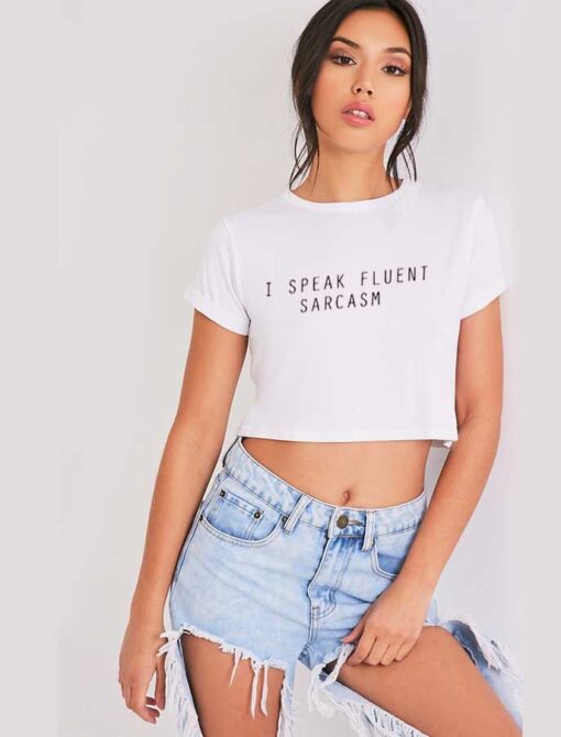 I Speak Fluent Sarcasm Crop Top Shirt