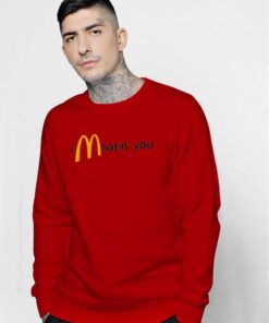 I’m Hatin’ You Sweatshirt