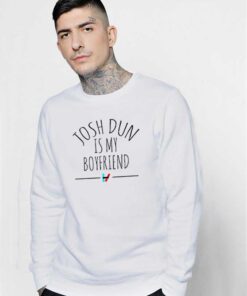 Josh Dun is My Boyfriend Sweatshirt