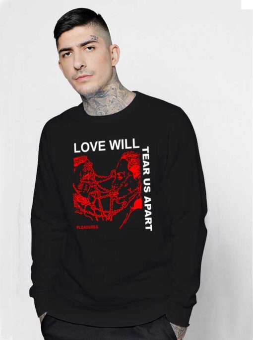 Love Will Tear Us Apart Sweatshirt