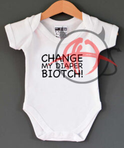 Change My Diaper Biotch Baby Onesie