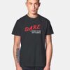 Dare To Resist Drugs and Violence T Shirt