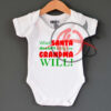 What Santa Doesn't Bring Me Grandma Will Funny Novelty Baby Onesie