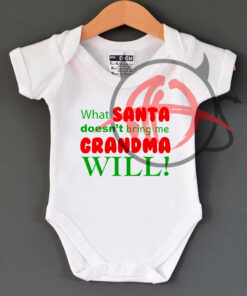 What Santa Doesn't Bring Me Grandma Will Funny Novelty Baby Onesie