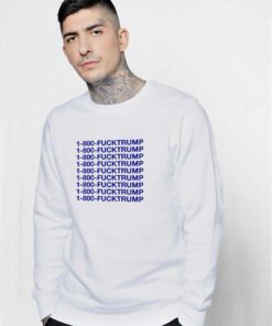 1 800 FuckTrump Sweatshirt