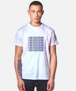 1 800 FuckTrump T Shirt