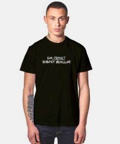 God Protect Robert Mueller T Shirt