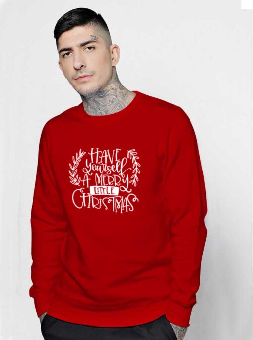 Have yourself a Merry little Christmas Sweatshirt