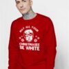 May All Your Christmases Be White Trump Sweatshirt