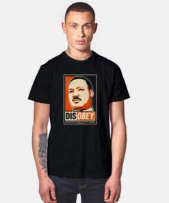 Martin Luther King Disobey T Shirt