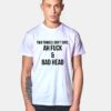 Ah Fuck And Bad Head T Shirt Style