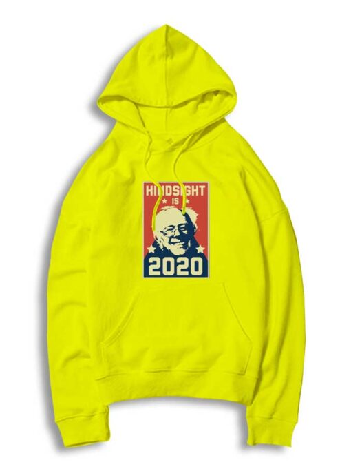 Hindsight Is 2020 Bernie Sanders Yellow Hoodie