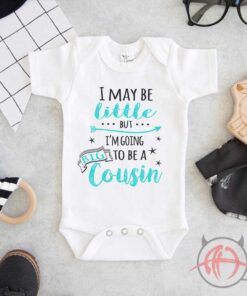 I May Be Little But Im Going To Be A Big Cousin