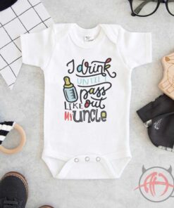 I Drink Until I Pass Out Like My Uncle Baby Onesie