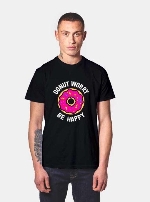 Donut Worry Be Happy T Shirt