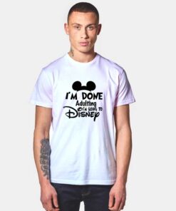 I'm Done Adulting Mickey Mouse T Shirt