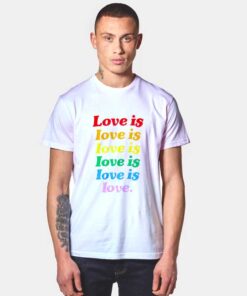 Love is Love T Shirt