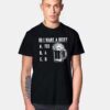 Do I Want A Beer Quote T Shirt
