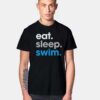 Eat Sleep Swim Quote T Shirt