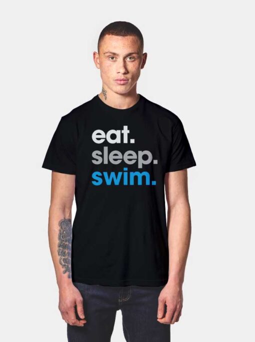 Eat Sleep Swim Quote T Shirt
