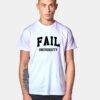 Fail University Quote T Shirt