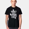 Ghouls Just Wanna Have Fun T Shirt