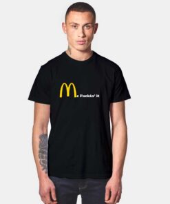 Mc Fuckin it T Shirt