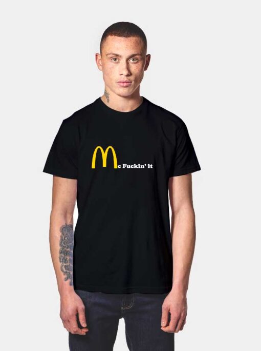 Mc Fuckin it T Shirt