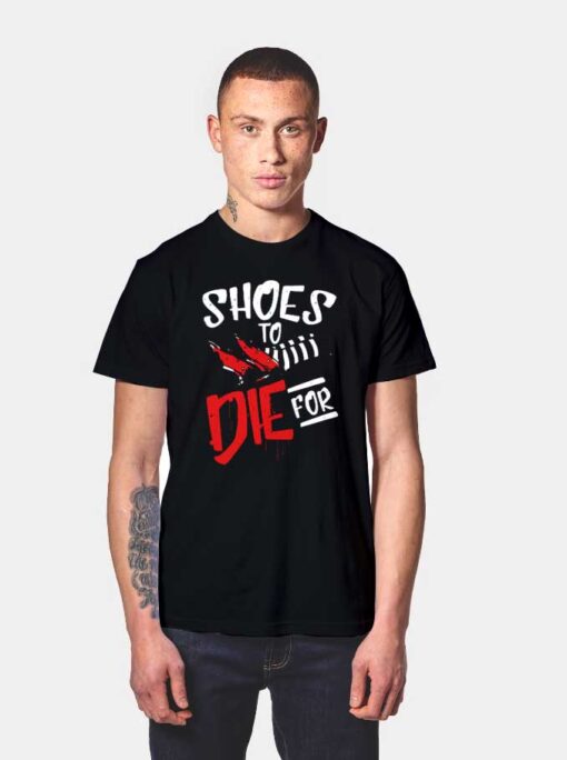 Shoes To Die For Logo T Shirt