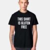 This Shirt Is Gluten Free
