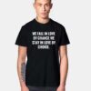 We Fall In Love By Chance T Shirt