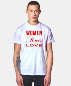 Women Power Love T Shirt