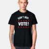 Don't Boo Vote T Shirt