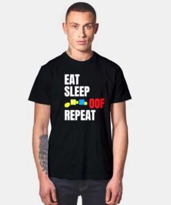 Eat Sleep OOF Repeat T Shirt