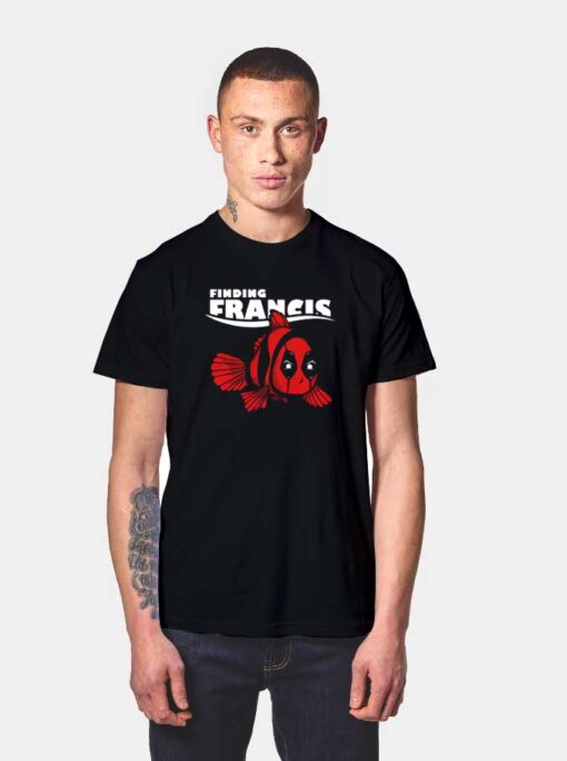 Finding Francis Parody T Shirt