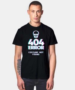 Halloween Costume Not Found T Shirt