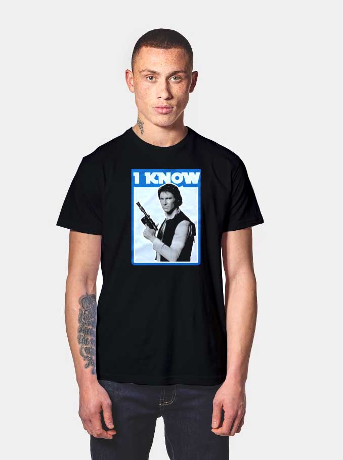 han solo i know shirt
