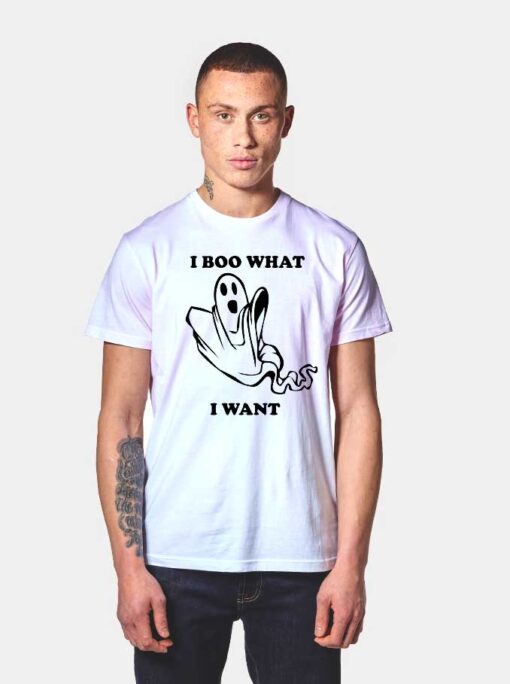 I Boo What I Want T Shirt