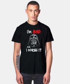 I'm Bad And I Know It T Shirt