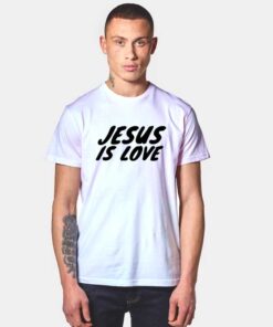 Jesus Is Love Parody T Shirt